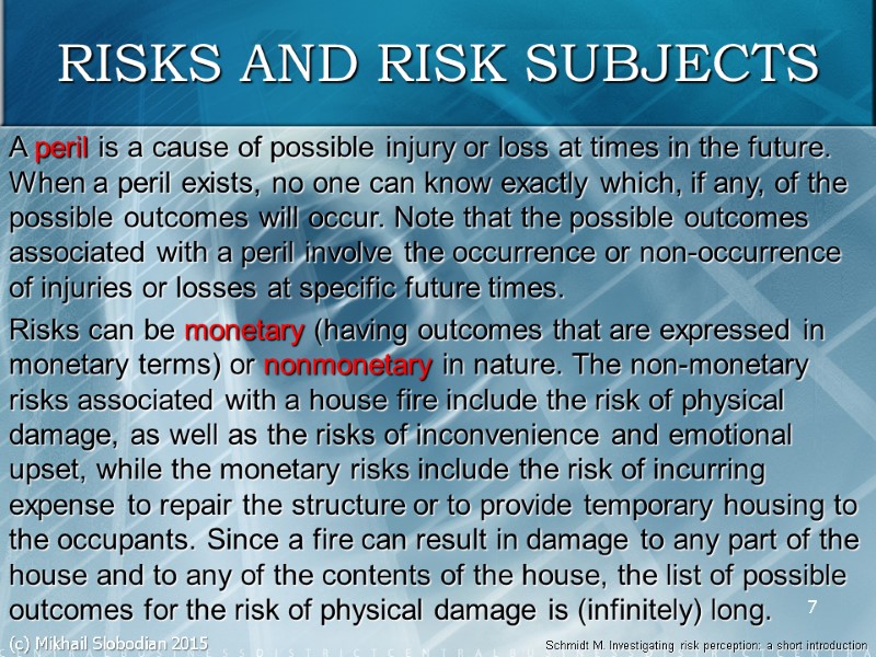 7 RISKS AND RISK SUBJECTS A peril is a cause of possible injury or